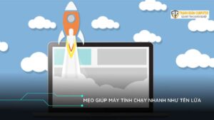 Mẹo giúp máy tính chạy nhanh như tên lửa